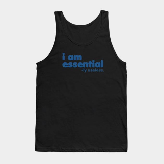 I am Essential -ly Useless (Blue) [Rx-tp] Tank Top by Roufxis